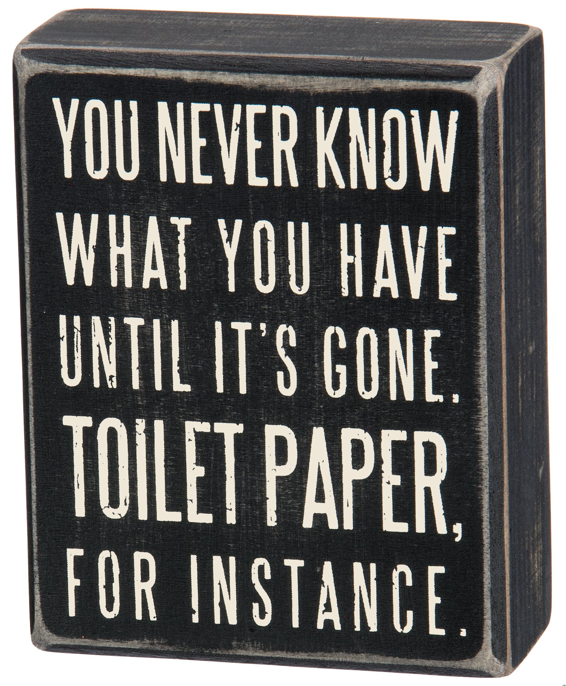 Primitives by Kathy 25465 Classic Box Sign, 4 x 5-Inches, You Never Know What You Have Until It's Gone,Black image 0