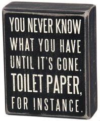 Primitives by Kathy 25465 Classic Box Sign, 4 x 5-Inches, You Never Know What You Have Until It's Gone,Black image 0
